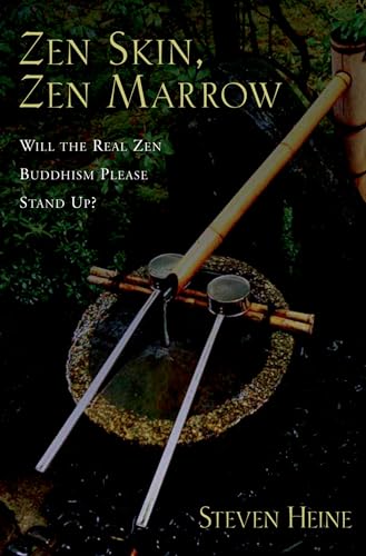 Zen Skin, Zen Marrow: Will the Real Zen Buddhism Please Stand Up?
