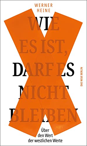 Wie es ist, darf es nicht bleiben: Über den Wert der westlichen Werte von Das Neue Berlin