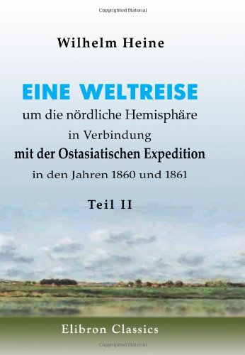 Eine Weltreise um die nördliche Hemisphäre in Verbindung mit der Ostasiatischen Expedition in den Jahren 1860 und 1861: Teil 2