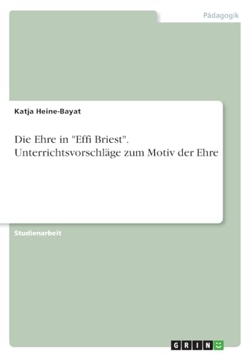 Die Ehre in "Effi Briest". Unterrichtsvorschläge zum Motiv der Ehre von GRIN Verlag