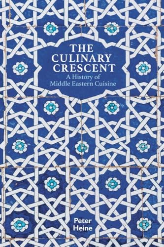 The Culinary Crescent: A History of Middle Eastern Cuisine