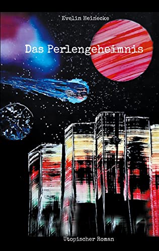 Das Perlengeheimnis: Utopischer Roman