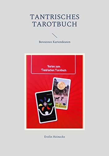 Tantrisches Tarotbuch: Bewusstes Kartendeuten von Books on Demand GmbH