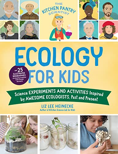 The Kitchen Pantry Scientist Ecology for Kids: Science Experiments and Activities Inspired by Awesome Ecologists, Past and Present; with 25 ... amazing scientists from around the world (5)