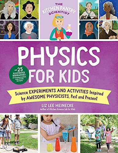 The Kitchen Pantry Scientist Physics for Kids: Science Experiments and Activities Inspired by Awesome Physicists, Past and Present; with 25 ... Amazing Scientists from Around the World (3) von Quarry Books
