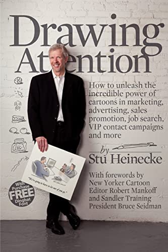 Drawing Attention: How to unleash the incredible power of cartoons in marketing, advertising, sales promotion, job search, VIP contact campaigns and more