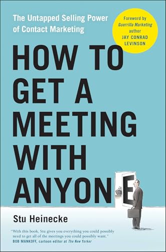 How to Get a Meeting with Anyone: The Untapped Selling Power of Contact Marketing von BenBella Books