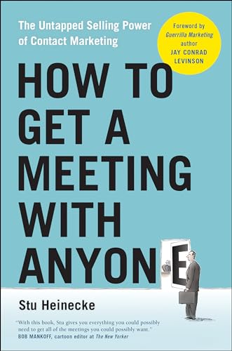 How to Get a Meeting with Anyone: The Untapped Selling Power of Contact Marketing