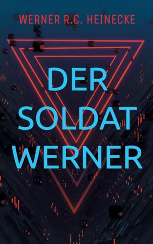 Der Soldat Werner: Autobiografie eines Wehrpflichtigen von Books on Demand