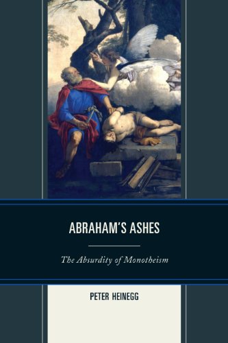 Abraham's Ashes: The Absurdity of Monotheism von Rowman & Littlefield Publishers