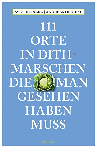 111 Orte in Dithmarschen, die man gesehen haben muss: Reiseführer von Emons Verlag