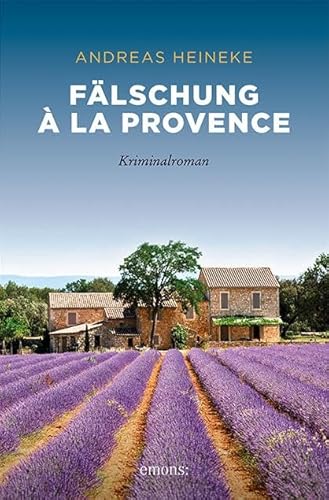 Fälschung à la Provence: Kriminalroman (Sehnsuchtsorte) von Emons Verlag