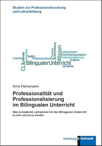 Professionalität und Professionalisierung im Bilingualen Unterricht: Was es bedeutet, Lehrperson für den Bilingualen Unterricht zu sein und es zu ... zur Professionsforschung und Lehrerbildung) von Klinkhardt, Julius