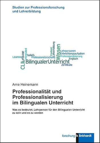 Professionalität und Professionalisierung im Bilingualen Unterricht: Was es bedeutet, Lehrperson für den Bilingualen Unterricht zu sein und es zu ... zur Professionsforschung und Lehrerbildung)