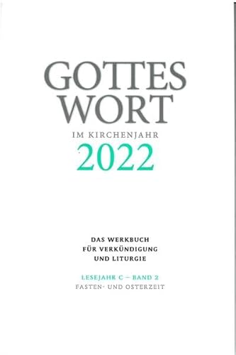 Gottes Wort im Kirchenjahr: 2022. Lesejahr C - Band 2: Fasten- und Osterzeit von Echter