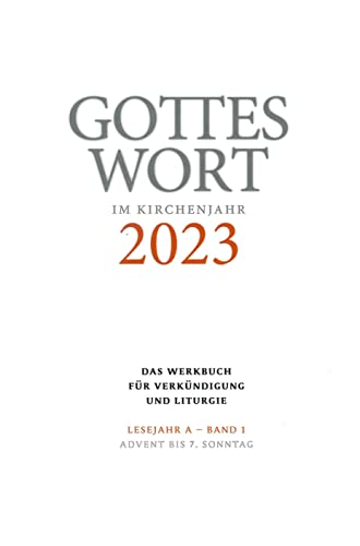 Gottes Wort im Kirchenjahr: 2023. Lesejahr A - Band 1: Advent bis 7. Sonntag