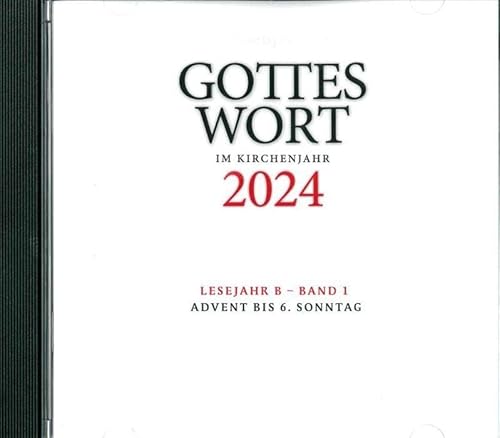Gottes Wort im Kirchenjahr: 2024. Lesejahr B - Band 1: Advent bis 6. Sonntag - DIGITAL