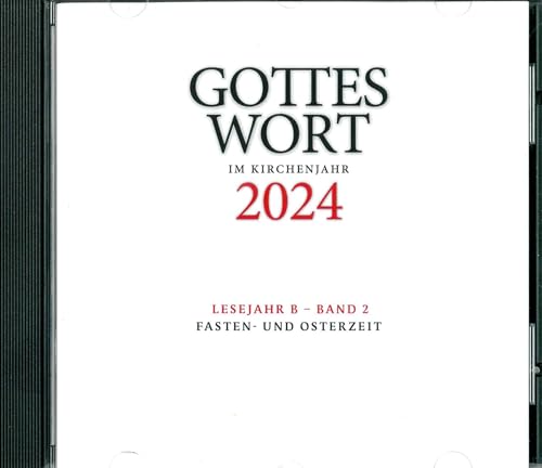 Gottes Wort im Kirchenjahr: 2024. Lesejahr B - Band 2: Fasten- und Osterzeit - DIGITAL