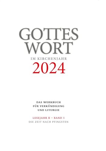 Gottes Wort im Kirchenjahr: 2024. Lesejahr B - Band 3: Die Zeit nach Pfingsten