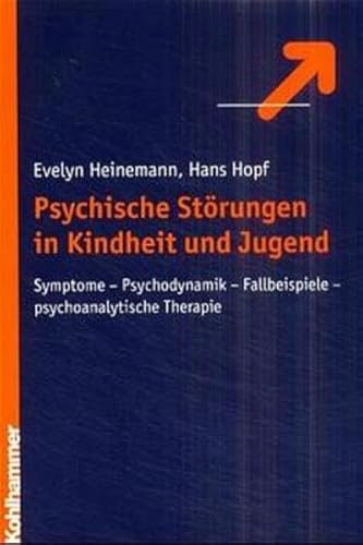 Psychische Störungen im Kindes- und Jugendalter: Symptome, Psychodynamik, Fallbeispiele, psychoanalytische Therapie Psychische Störungen im Kindes- und Jugendalter: Symptome, Psychodynamik, Fallbeispiele, psychoanalytische Therapie