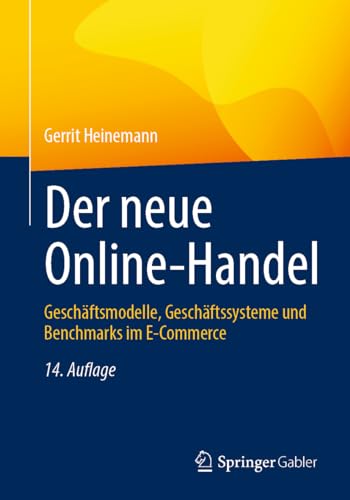 Der neue Online-Handel: Geschäftsmodelle, Geschäftssysteme und Benchmarks im E-Commerce von Springer Gabler