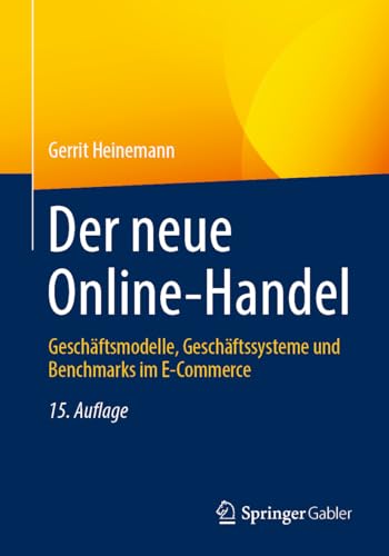 Der neue Online-Handel: Geschäftsmodelle, Geschäftssysteme und Benchmarks im E-Commerce von Springer