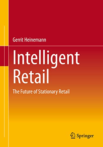 Intelligent Retail: The Future of Stationary Retail von Springer