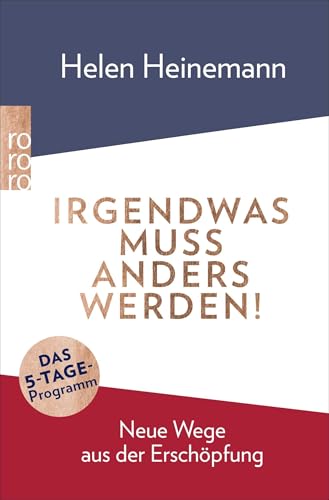 Irgendwas muss anders werden!: Neue Wege aus der Erschöpfung von Rowohlt Taschenbuch