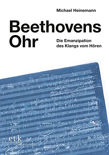 Beethovens Ohr: Die Emanzipation des Klangs vom Hören