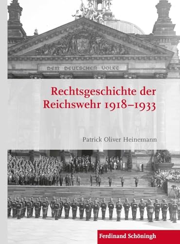 Rechtsgeschichte der Reichswehr 1918-1933 (Krieg in der Geschichte) von Brill Schöningh / Verlag Ferdinand Schöningh