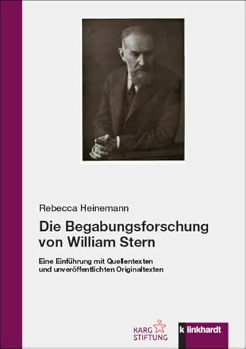 Die Begabungsforschung von William Stern: Eine Einführung mit Quellentexten und unveröffentlichten Originaltexten von Verlag Julius Klinkhardt GmbH & Co. KG