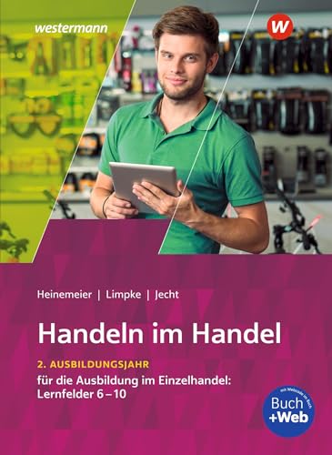 Handeln im Handel: 2. Ausbildungsjahr im Einzelhandel: Lernfelder 6 bis 10 Schulbuch: Lernfelder 6 bis 10: Schülerband