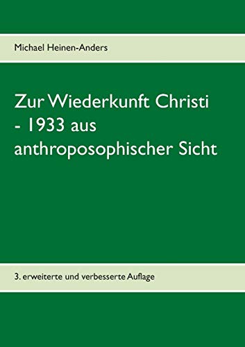 Zur Wiederkunft Christi - 1933 aus anthroposophischer Sicht Zur Wiederkunft Christi - 1933 aus anthroposophischer Sicht