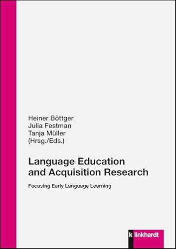 Language Education and Acquisition Research: Focusing Early Language Learning Language Education and Acquisition Research: Focusing Early Language Learning von Klinkhardt, Julius