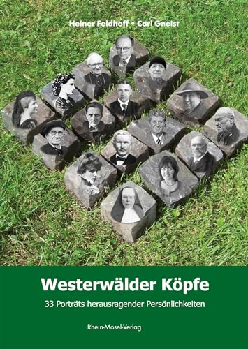 Westerwälder Köpfe: 33 Porträts herausragender Persönlichkeiten von Rhein-Mosel-Verlag
