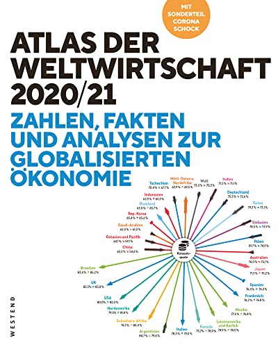 Atlas der Weltwirtschaft: Zahlen, Fakten und Analysen zur globalisierten Ökonomie Atlas der Weltwirtschaft: Zahlen, Fakten und Analysen zur globalisierten Ökonomie