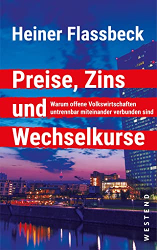 Preise, Zins und Wechselkurse: Warum offene Volkswirtschaften untrennbar miteinander verbunden sind von WESTEND