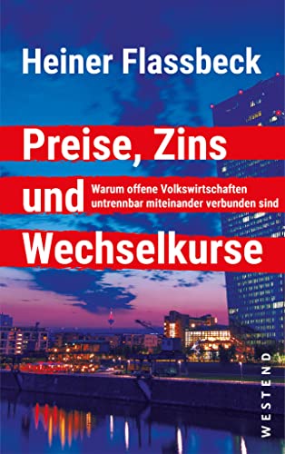 Preise, Zins und Wechselkurse: Warum offene Volkswirtschaften untrennbar miteinander verbunden sind Preise, Zins und Wechselkurse: Warum offene Volkswirtschaften untrennbar miteinander verbunden sind