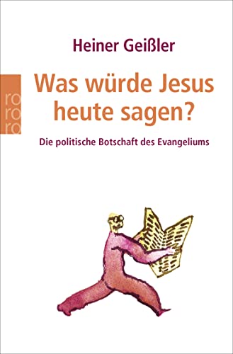 Was würde Jesus heute sagen?: Die politische Botschaft des Evangeliums von Rowohlt Taschenbuch