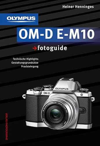 Olympus OM-D E-M10 fotoguide von Verlag Photographie