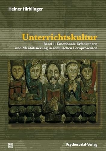 Unterrichtskultur: Band 1: Emotionale Erfahrungen und Mentalisierung in schulischen Lernprozessen; Band 2: Didaktik als Dramaturgie im symbolischen Raum (Psychoanalytische Pädagogik) von Psychosozial-Verlag
