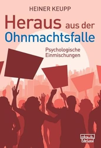 Heraus aus der Ohnmachtsfalle: Psychologische Einmischungen von Dgvt Verlag