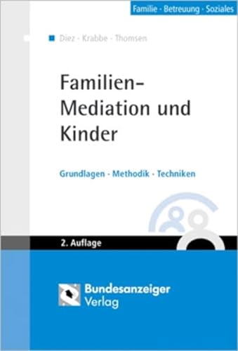 Familien-Mediation und Kinder: Grundlagen - Methodik - Techniken