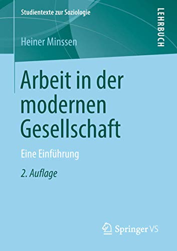 Arbeit in der modernen Gesellschaft: Eine Einführung (Studientexte zur Soziologie) von Springer VS