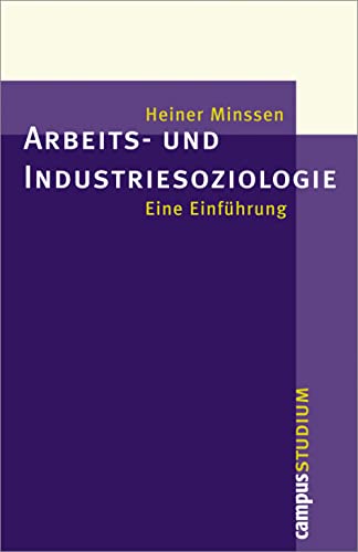 Arbeits- und Industriesoziologie: Eine Einführung (Campus »Studium«) von Campus Verlag