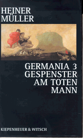 Germania 3. Gespenster am toten Mann Germania 3. Gespenster am toten Mann von Kiepenheuer&Witsch