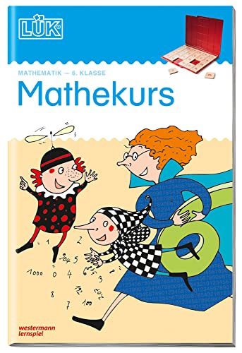 LÜK: Mathekurs: 6.Klasse: 6. Klasse - Mathematik Mathekurs (LÜK-Übungshefte: Mathematik) von Georg Westermann Verlag