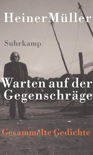 Warten auf der Gegenschräge: Gesammelte Gedichte Warten auf der Gegenschräge: Gesammelte Gedichte