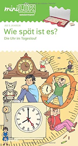 miniLÜK: Wie spät ist es?: Die Uhr im Tageslauf (miniLÜK-Übungshefte: Vorschule)