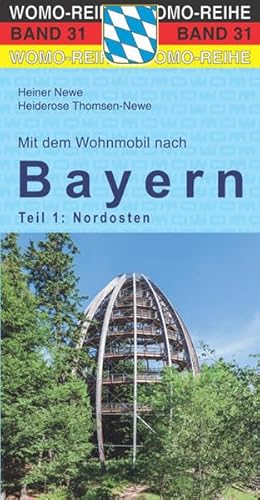 Mit dem Wohnmobil nach Bayern: Teil 1: Der Nordosten (Womo-Reihe, Band 31)